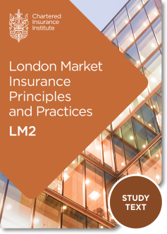 London Market Insurance Principles and Practices (LM2) - Study Text (Printed and Digital)